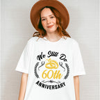 We Still Do 60th Anniversary - Anniversary Unisex Crewneck T-Shirt Sweatshirt Hoodie