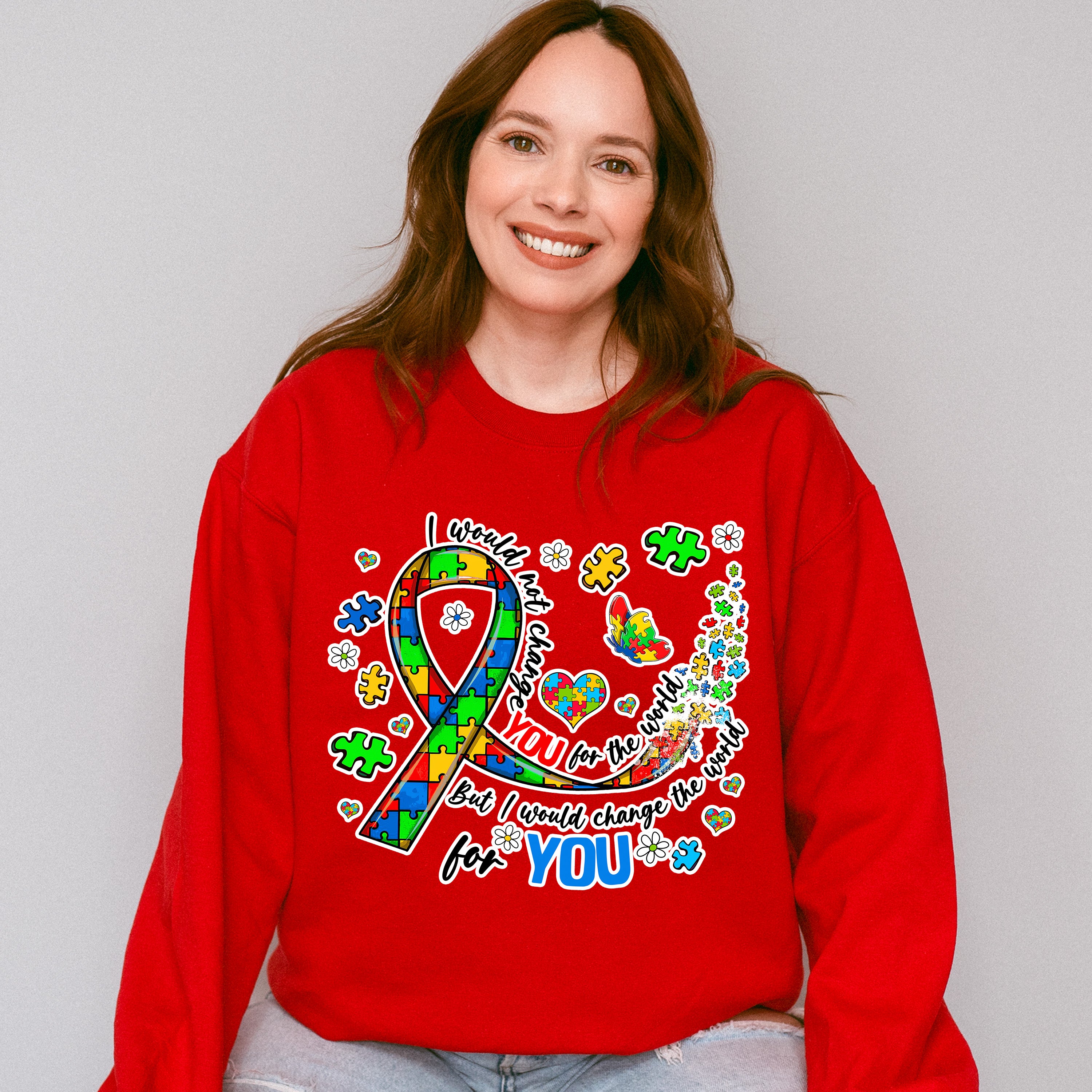 I Would Not Change You For The World - Autism Awareness Unisex Crewneck T-Shirt Sweatshirt Hoodie