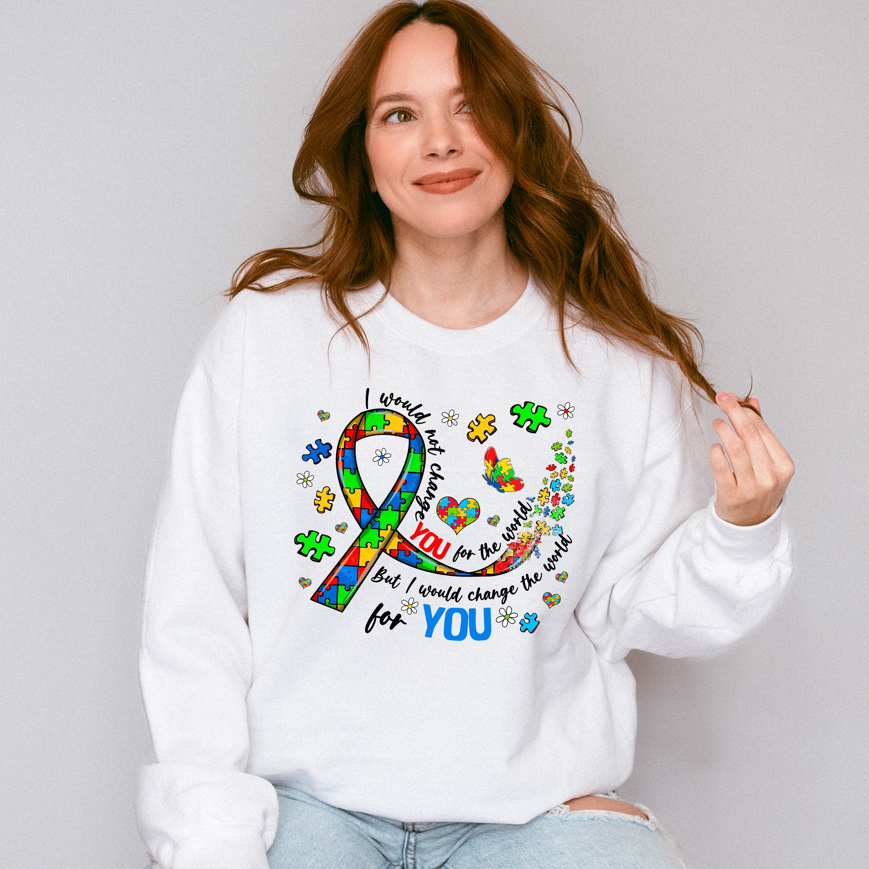 I Would Not Change You For The World - Autism Awareness Unisex Crewneck T-Shirt Sweatshirt Hoodie