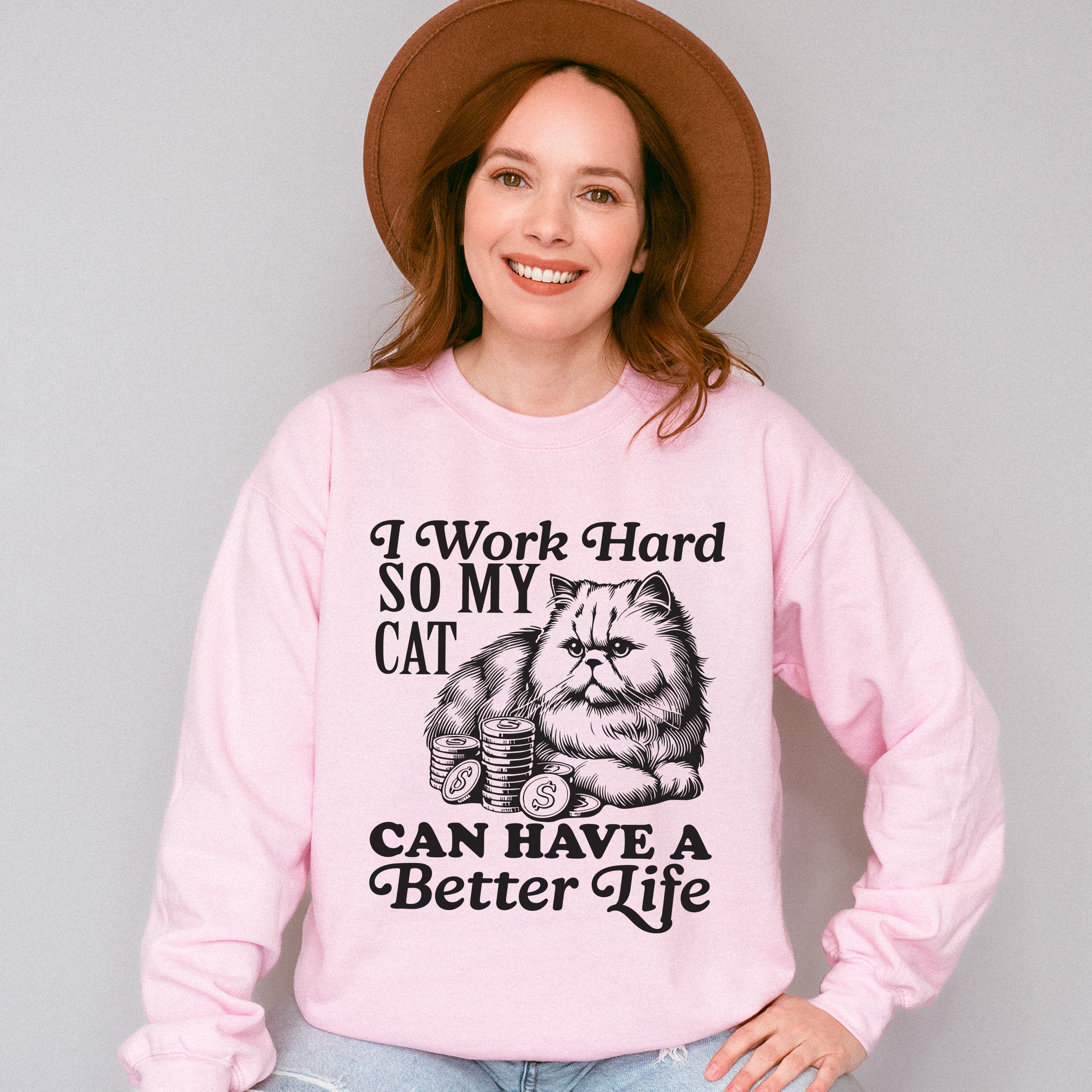 I Work Hard So My Cat Can Have A Better Life - Cat Unisex Crewneck T-Shirt Sweatshirt Hoodie