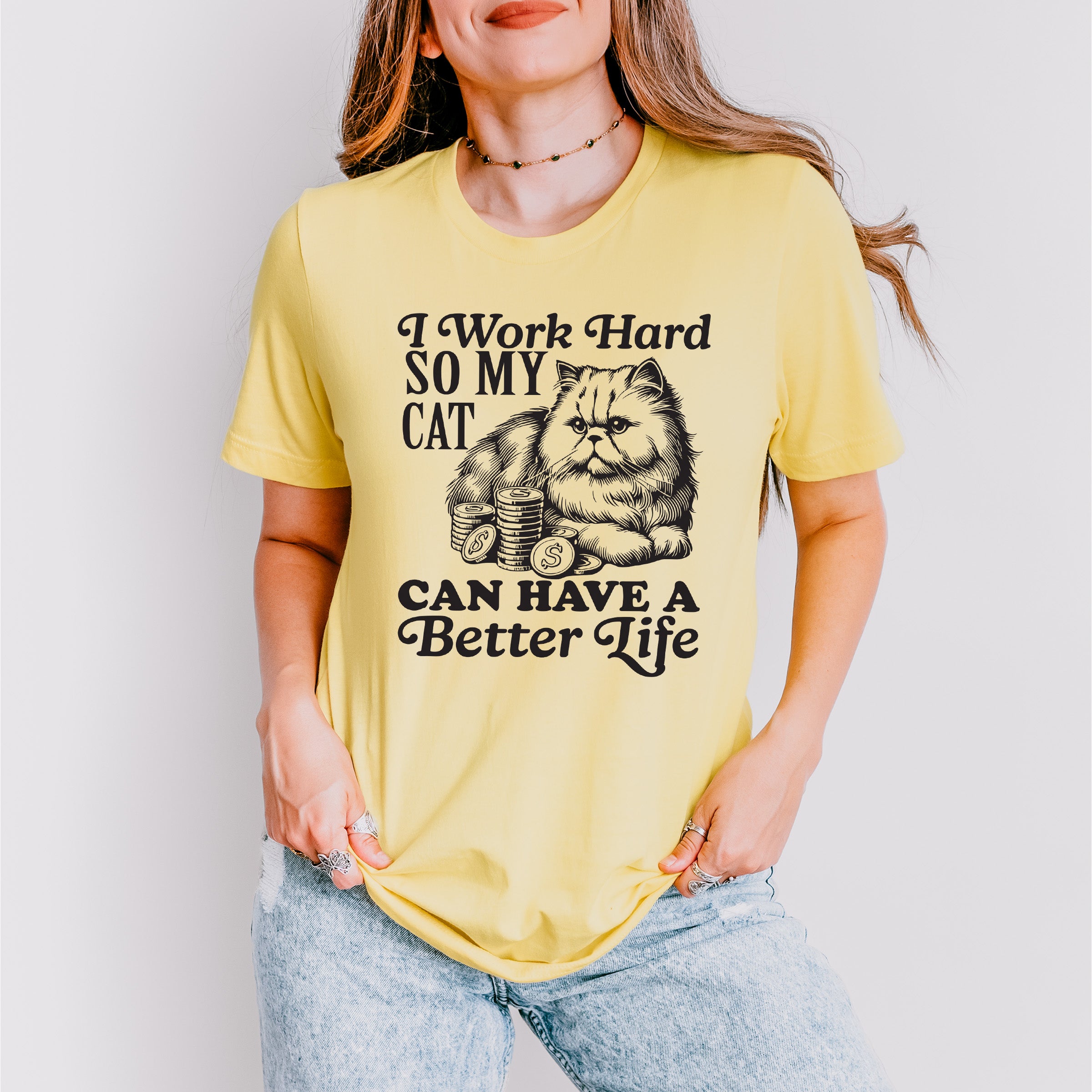 I Work Hard So My Cat Can Have A Better Life - Cat Unisex Crewneck T-Shirt Sweatshirt Hoodie