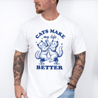 Cats Make My Life Better - Cat Unisex Crewneck T-Shirt Sweatshirt Hoodie