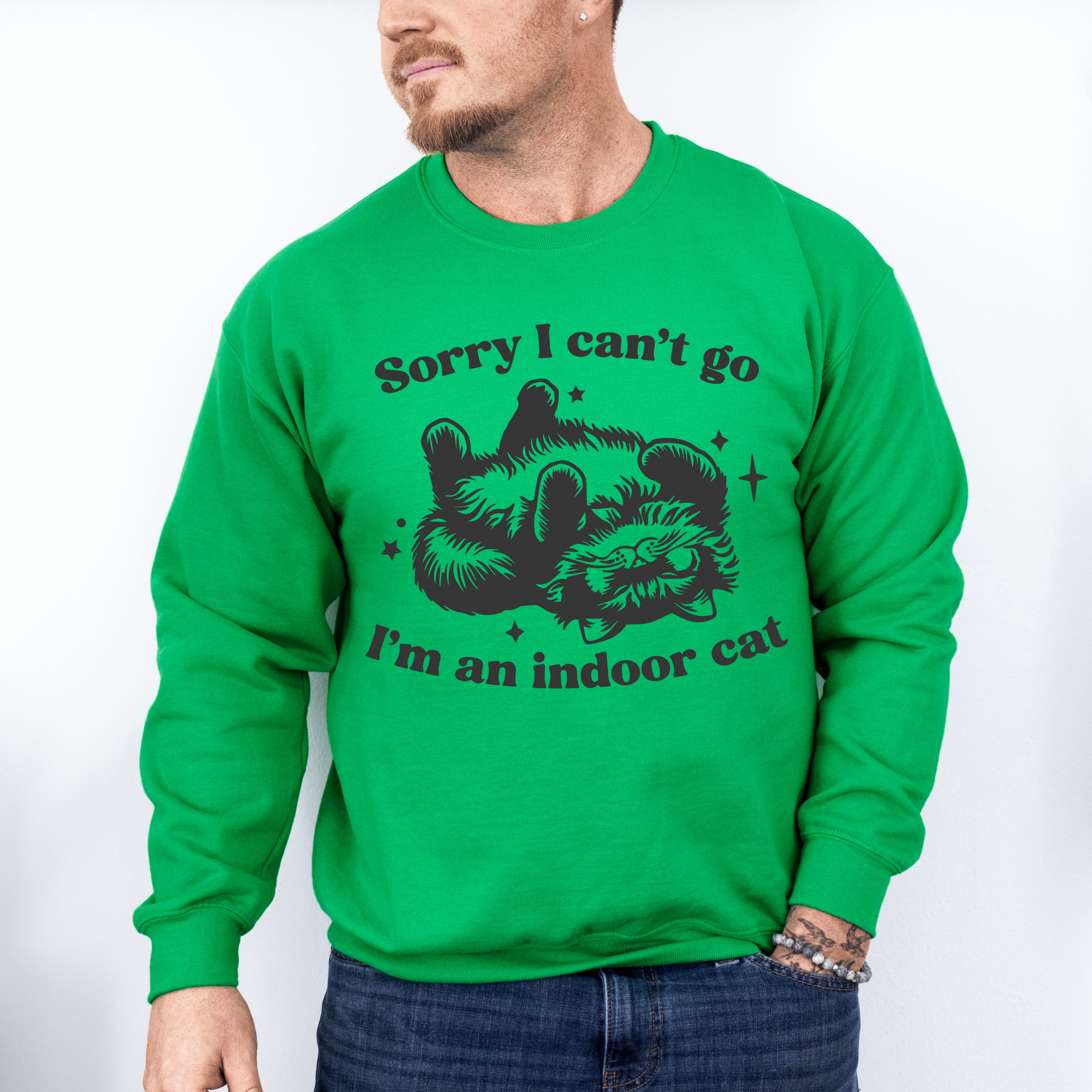 Sorry I Can't Go I'm An Indoor Cat - Cat Unisex Crewneck T-Shirt Sweatshirt Hoodie
