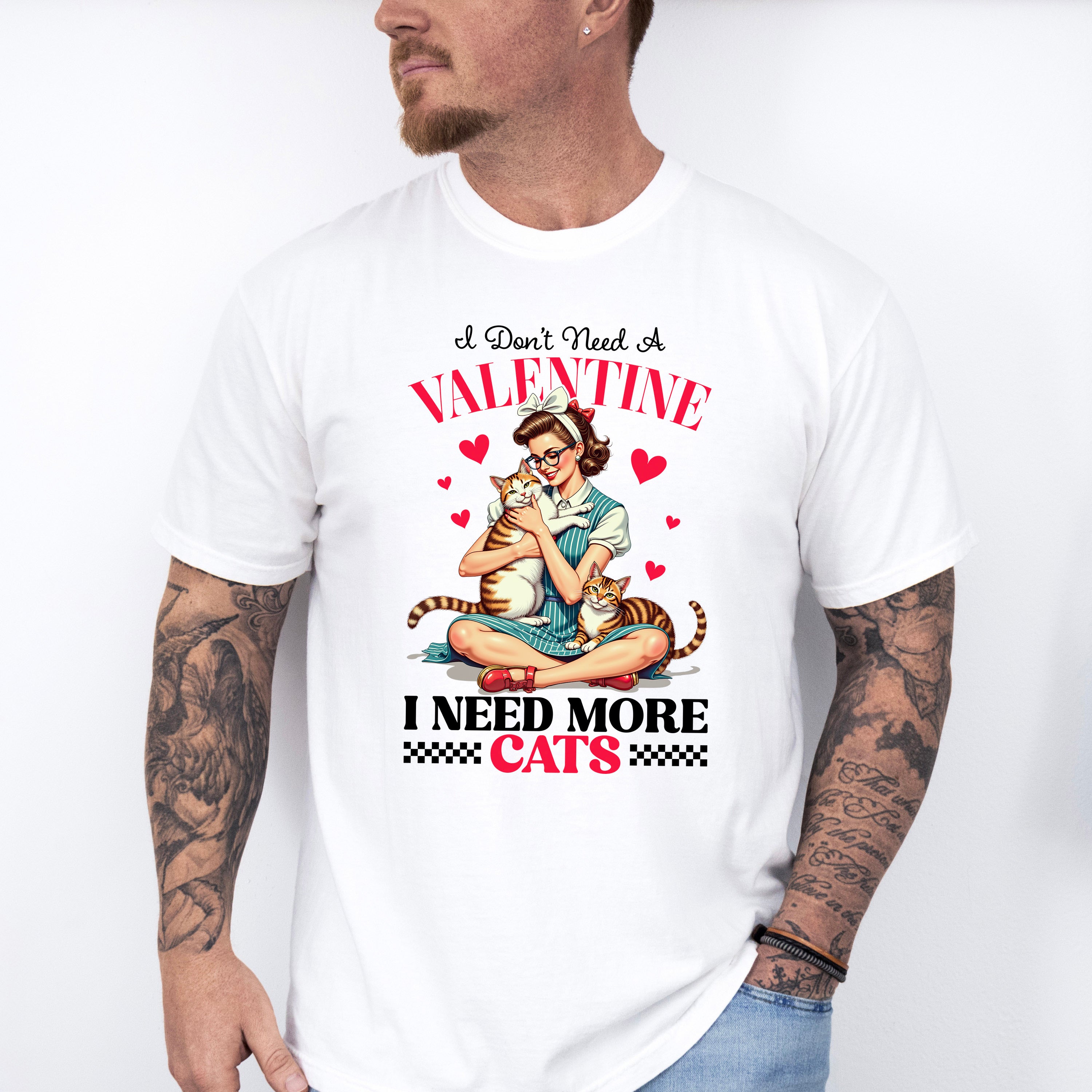 I Don&#39;t Need A Valentine I Need More Cats - Cat Unisex Crewneck T-Shirt Sweatshirt Hoodie