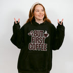 But First Coffee - Coffee Unisex Crewneck T-Shirt Sweatshirt Hoodie