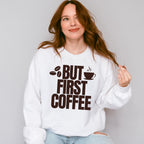 But First Coffee - Coffee Unisex Crewneck T-Shirt Sweatshirt Hoodie