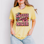 Coffee Makes Me Nicer Sunflowers - Coffee Unisex Crewneck T-Shirt Sweatshirt Hoodie