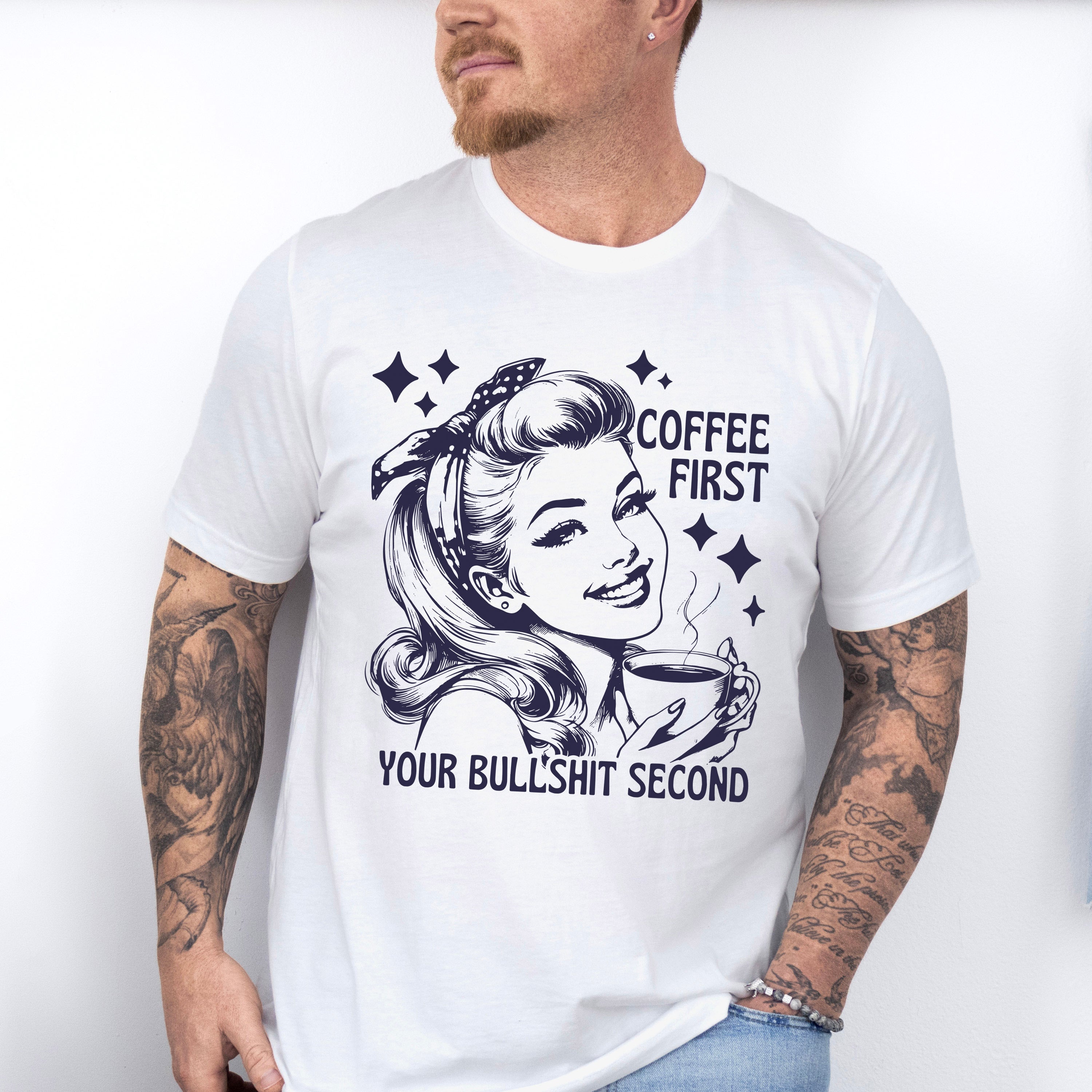 Coffee First Your Bullshit Second - Coffee Unisex Crewneck T-Shirt Sweatshirt Hoodie