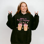 Coffee Is My Love Language - Coffee Unisex Crewneck T-Shirt Sweatshirt Hoodie