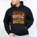 Dogs Make Everything Better - Dogs Unisex Crewneck T-Shirt Sweatshirt Hoodie