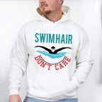 Swimhair Don't Care - Swimming Unisex Crewneck T-Shirt Sweatshirt Hoodie
