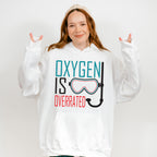Oxygen Is Overrated - Swimming Unisex Crewneck T-Shirt Sweatshirt Hoodie