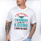A Day Without Swimming - Swimming Unisex Crewneck T-Shirt Sweatshirt Hoodie