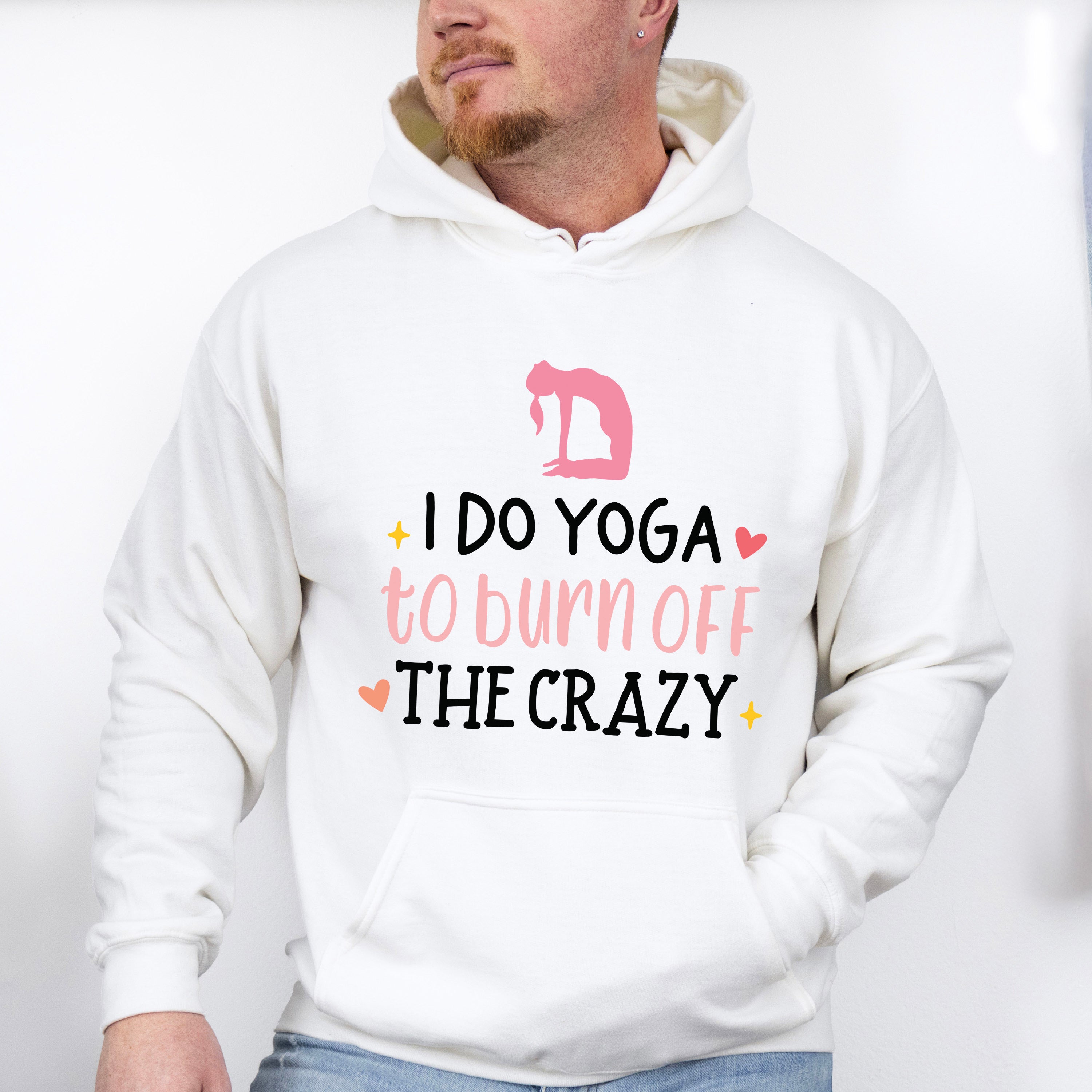 I Do Yoga To Burn Off The Crazy - Yoga Unisex Crewneck T-Shirt Sweatshirt Hoodie