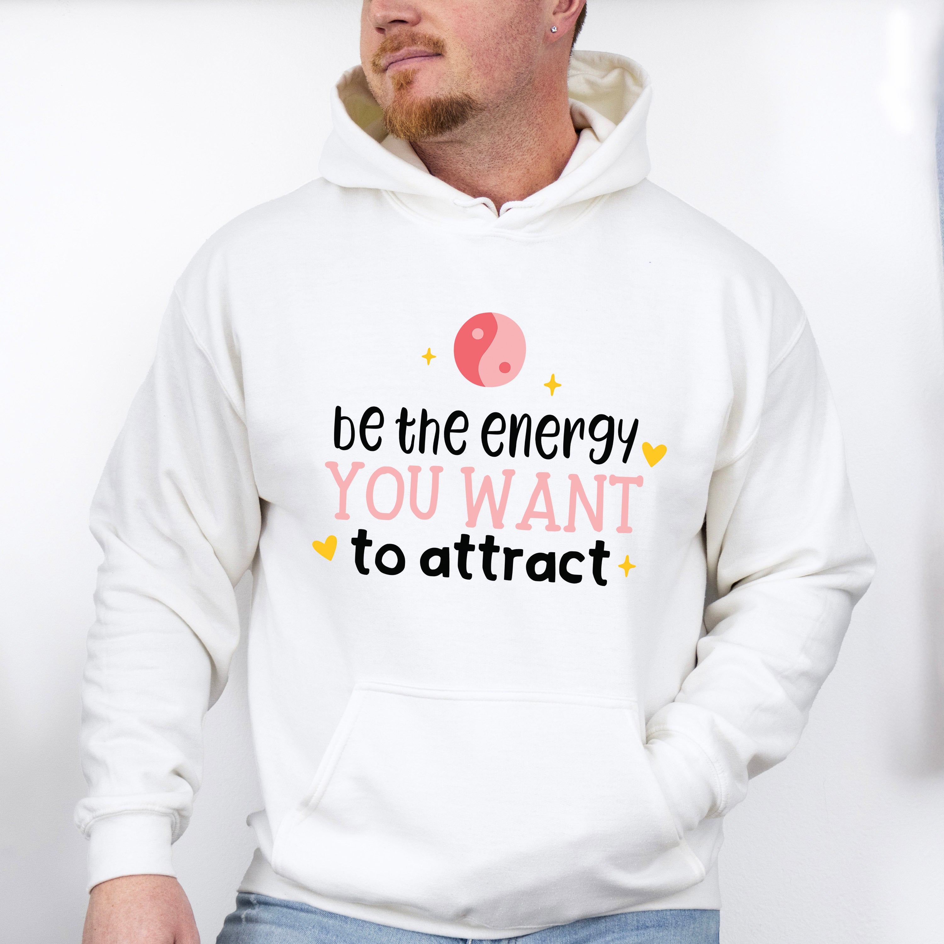 Be The Energy You Want To Attract - Yoga Unisex Crewneck T-Shirt Sweatshirt Hoodie
