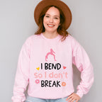 I Bend So I Don't Break - Yoga Unisex Crewneck T-Shirt Sweatshirt Hoodie