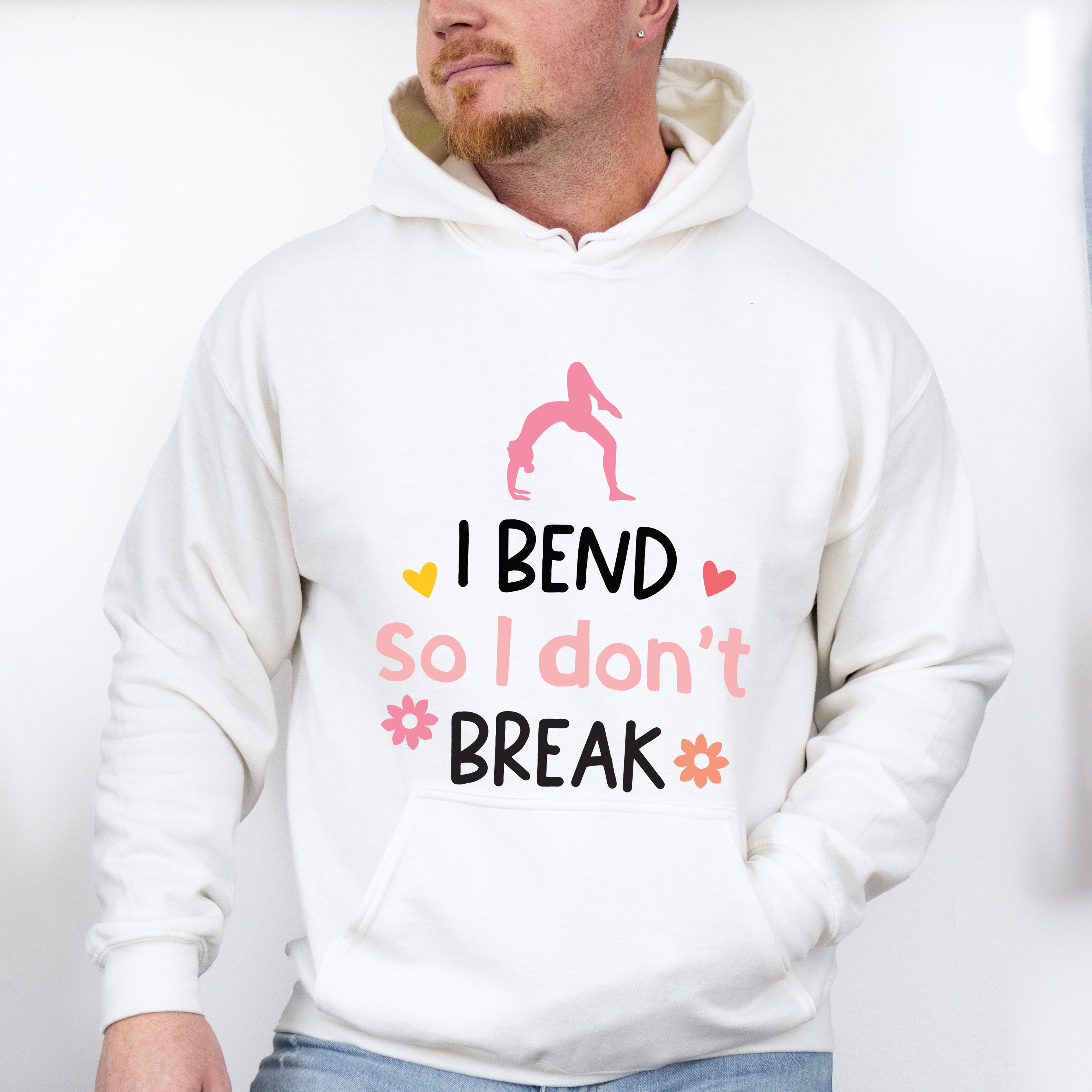 I Bend So I Don't Break - Yoga Unisex Crewneck T-Shirt Sweatshirt Hoodie