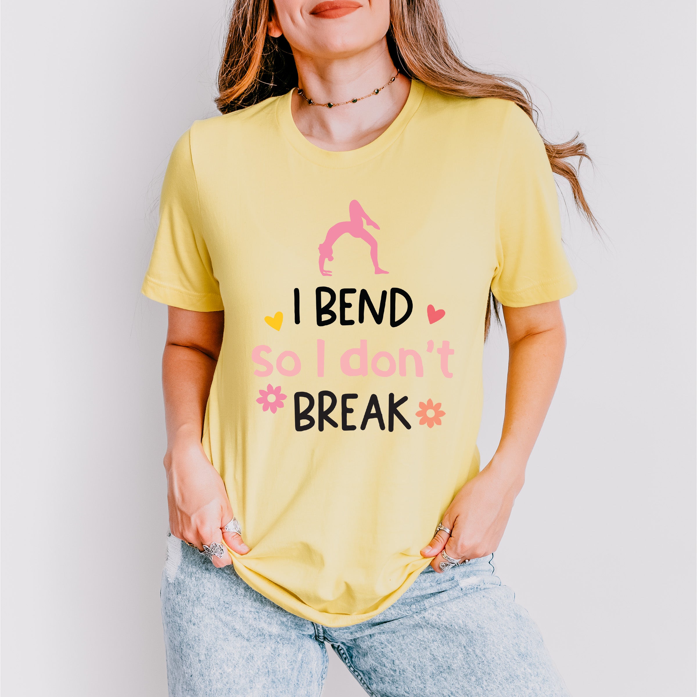 I Bend So I Don't Break - Yoga Unisex Crewneck T-Shirt Sweatshirt Hoodie
