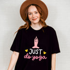 Just Do Yoga - Yoga Unisex Crewneck T-Shirt Sweatshirt Hoodie