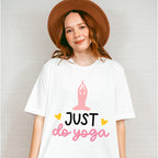 Just Do Yoga - Yoga Unisex Crewneck T-Shirt Sweatshirt Hoodie