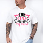 The Pink Is For My Friend - Cancer Unisex Crewneck T-Shirt Sweatshirt Hoodie
