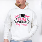 The Pink Is For My Friend - Cancer Unisex Crewneck T-Shirt Sweatshirt Hoodie
