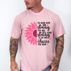 You Never Know How Strong You Are - Cancer Unisex Crewneck T-Shirt Sweatshirt Hoodie