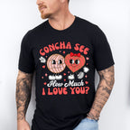 Concha See How Much I Love You - Valentine's Day Unisex Crewneck T-Shirt Sweatshirt Hoodie