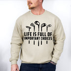 Life Is Full Of Important Choices B&W Design - Golf Unisex Crewneck T-Shirt Sweatshirt Hoodie