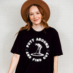 Putt Around And Find Out - Golf Unisex Crewneck T-Shirt Sweatshirt Hoodie
