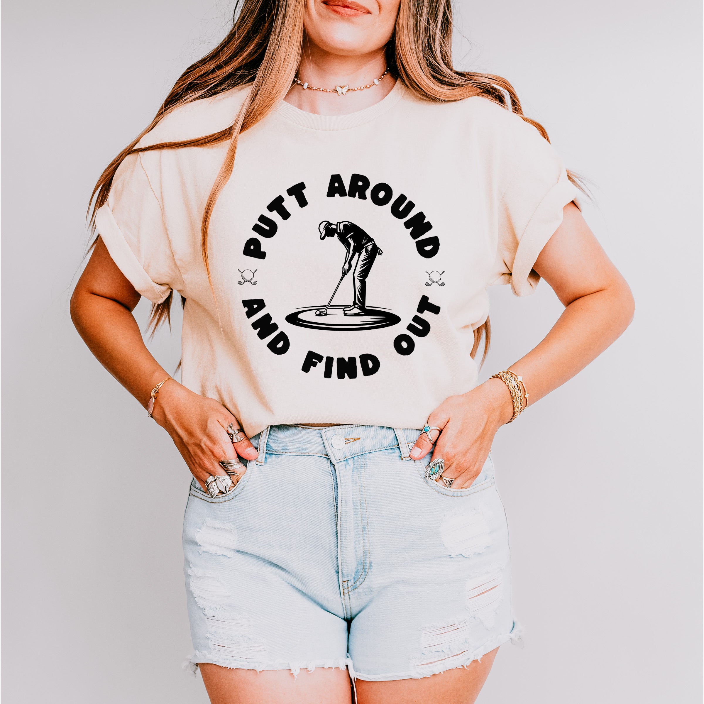 Putt Around And Find Out - Golf Unisex Crewneck T-Shirt Sweatshirt Hoodie