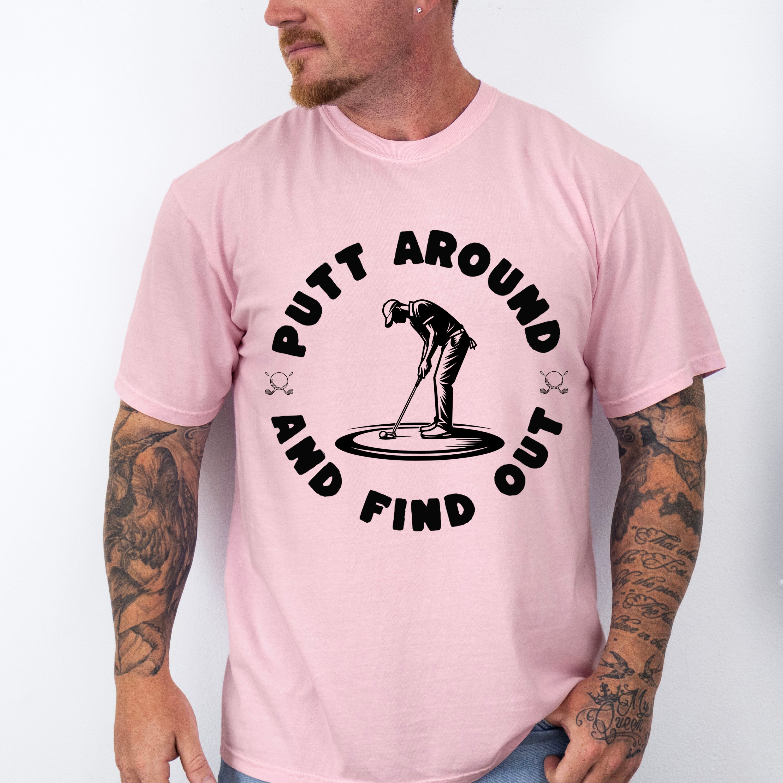Putt Around And Find Out - Golf Unisex Crewneck T-Shirt Sweatshirt Hoodie