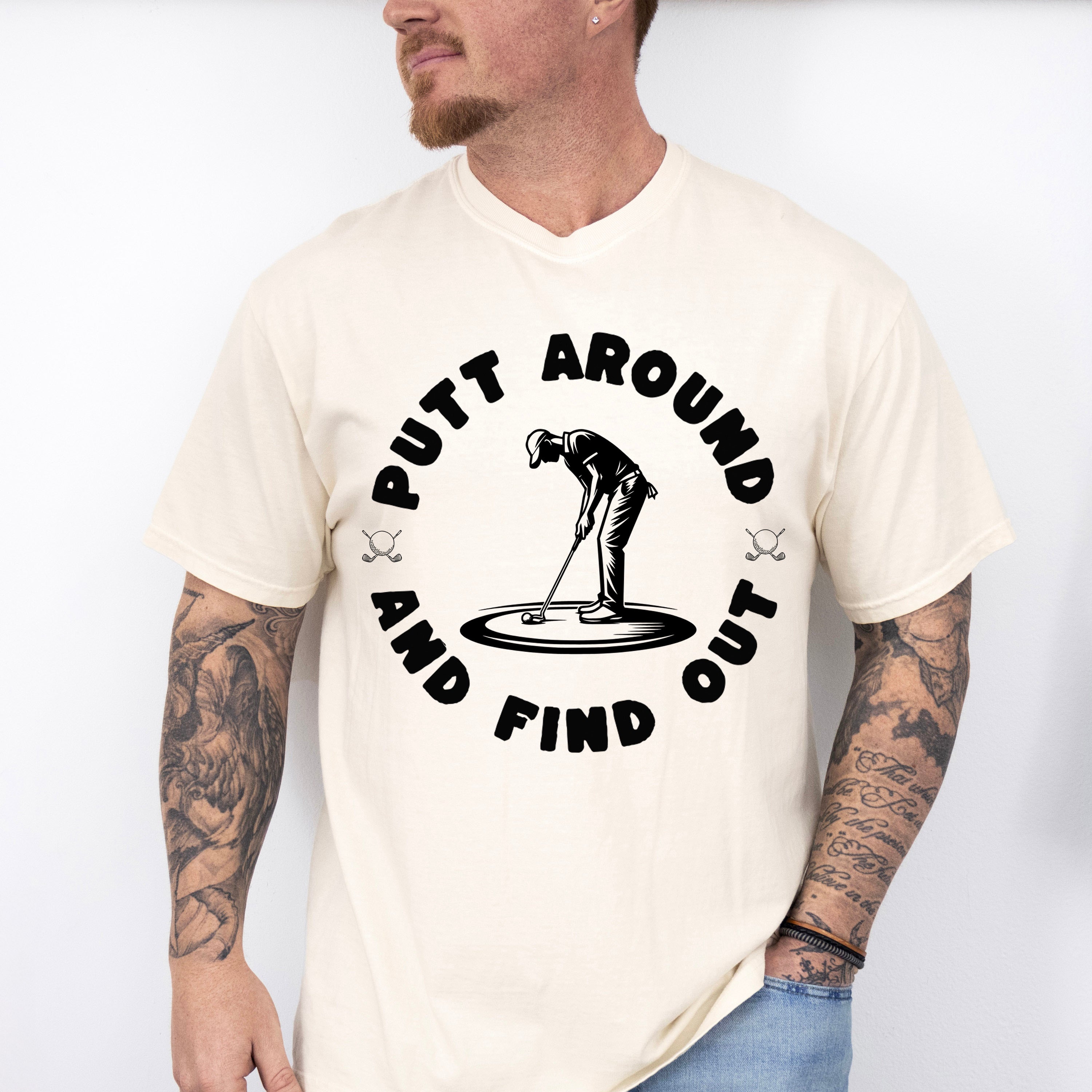 Putt Around And Find Out - Golf Unisex Crewneck T-Shirt Sweatshirt Hoodie