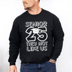 Senior 25 They Not Like Us - Graduation Unisex Crewneck T-Shirt Sweatshirt Hoodie
