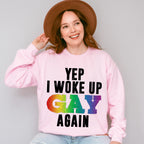 Yep I Woke Up Gay Again - Gay Unisex Crewneck T-Shirt Sweatshirt Hoodie