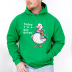 Today I'm A Gay Goose - Gay Unisex Crewneck T-Shirt Sweatshirt Hoodie