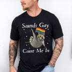 Sounds Gay Count Me In - Gay Unisex Crewneck T-Shirt Sweatshirt Hoodie