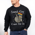 Sounds Gay Count Me In - Gay Unisex Crewneck T-Shirt Sweatshirt Hoodie