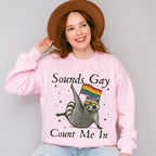 Sounds Gay Count Me In - Gay Unisex Crewneck T-Shirt Sweatshirt Hoodie