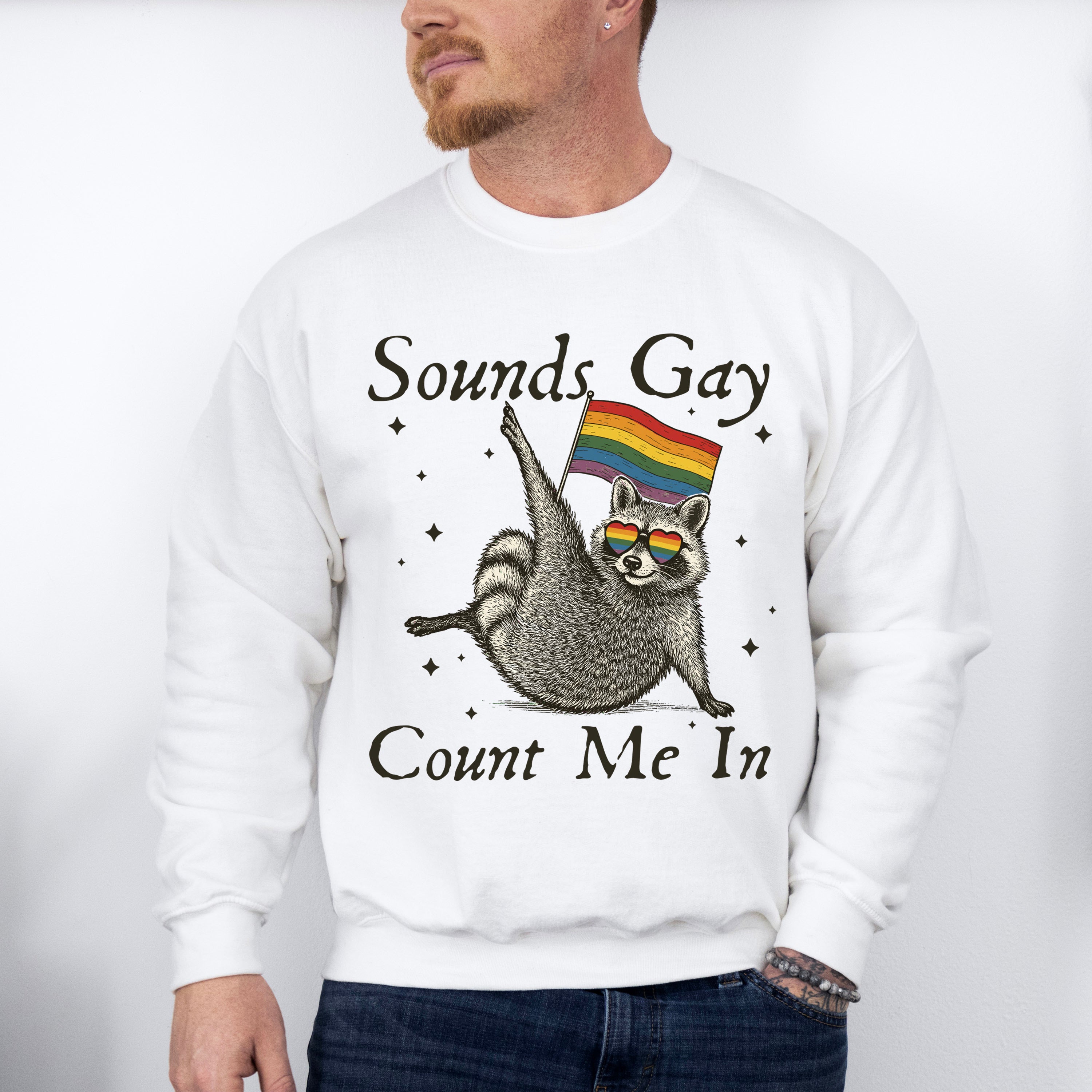 Sounds Gay Count Me In - Gay Unisex Crewneck T-Shirt Sweatshirt Hoodie