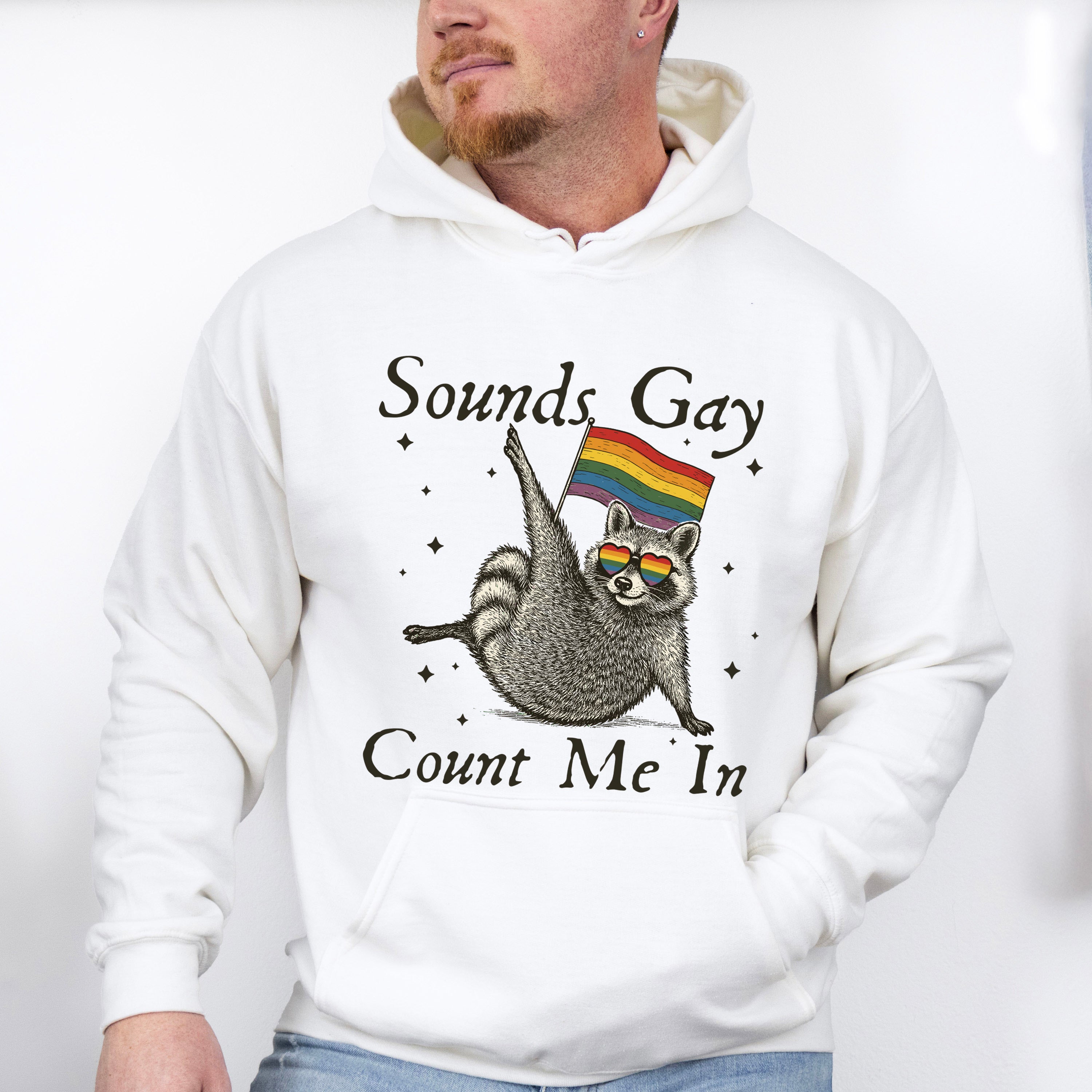 Sounds Gay Count Me In - Gay Unisex Crewneck T-Shirt Sweatshirt Hoodie