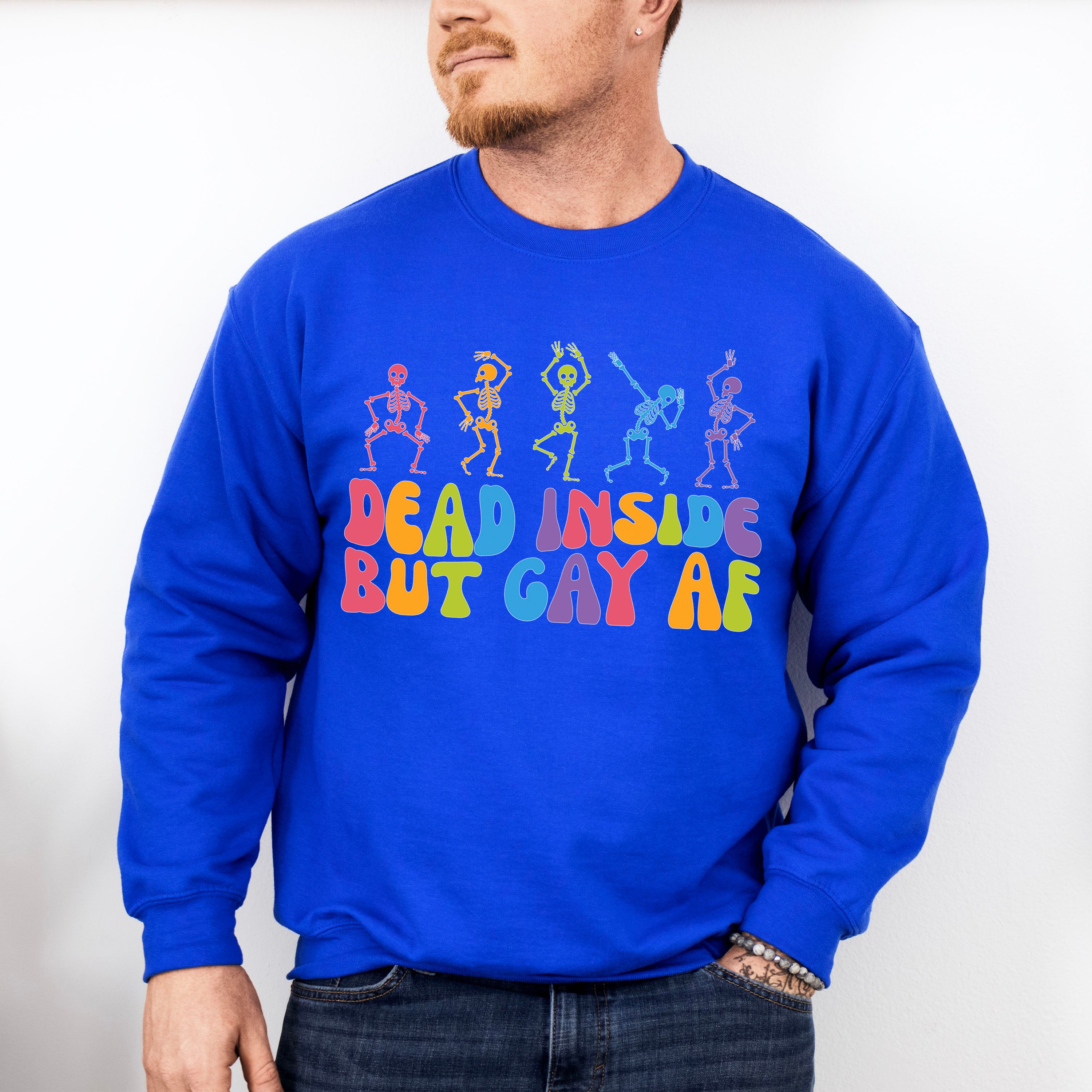 Dead Inside But Gay AF - Gay Unisex Crewneck T-Shirt Sweatshirt Hoodie
