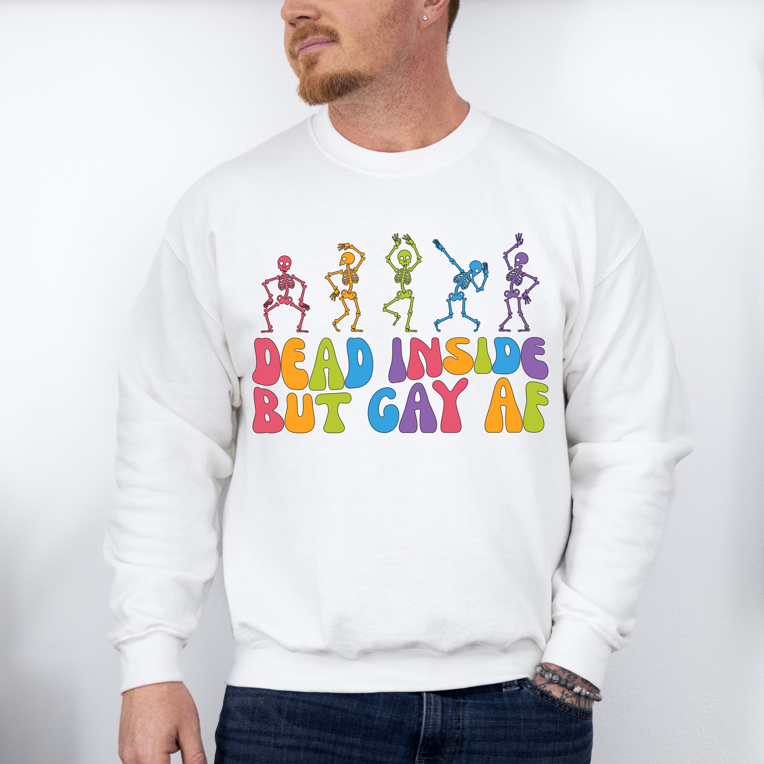 Dead Inside But Gay AF - Gay Unisex Crewneck T-Shirt Sweatshirt Hoodie