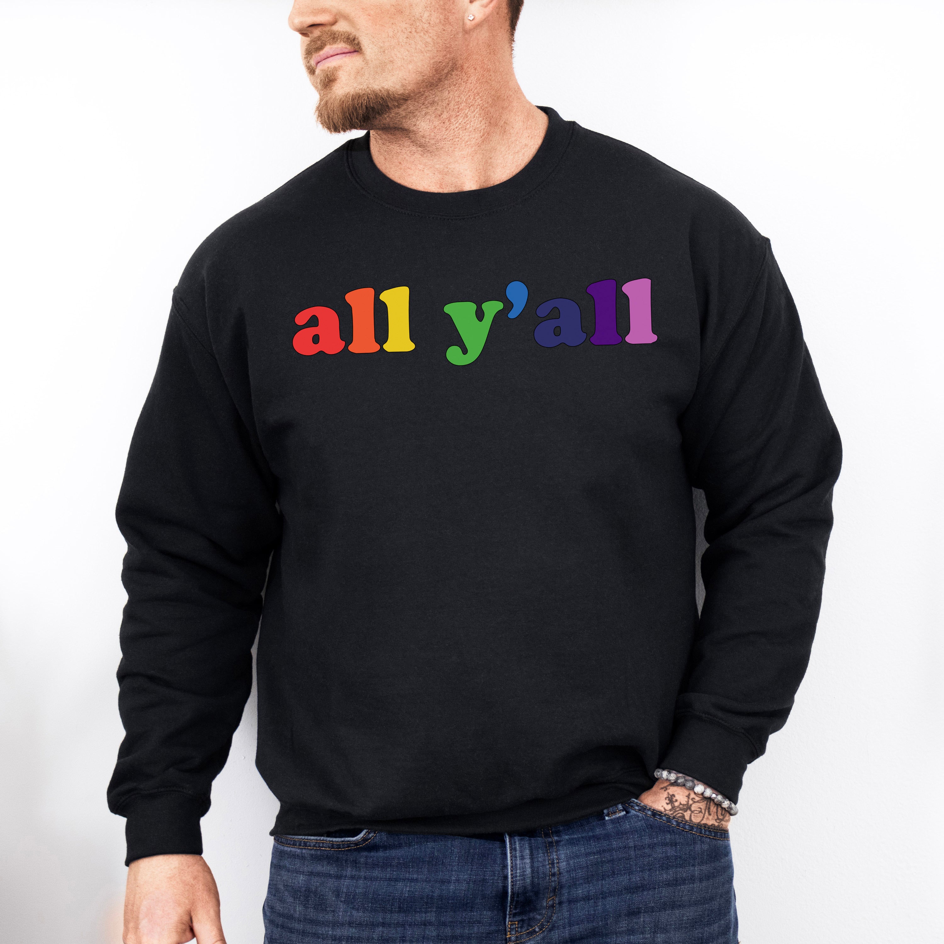 All Y'all Rainbow Colors - Gay Unisex Crewneck T-Shirt Sweatshirt Hoodie