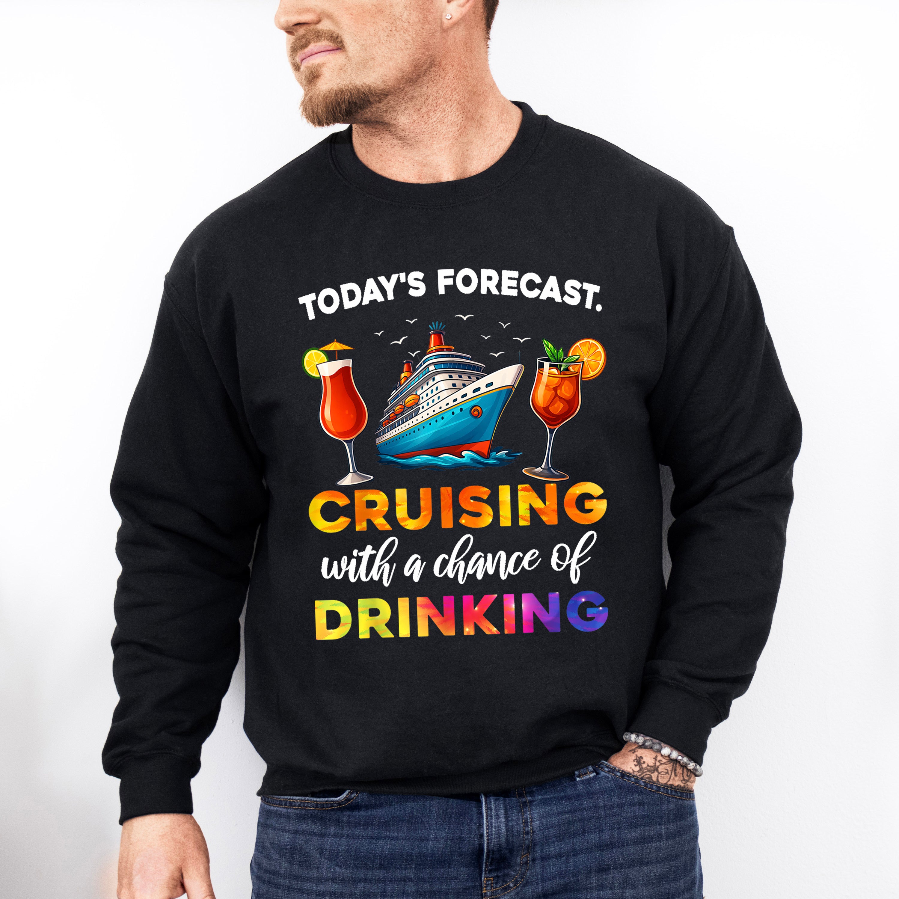 Today's Forecast Cruising With Drinking - Vacation Unisex Crewneck T-Shirt Sweatshirt Hoodie