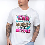 Even Nurses Need Heroes - CNA Unisex Crewneck T-Shirt Sweatshirt Hoodie