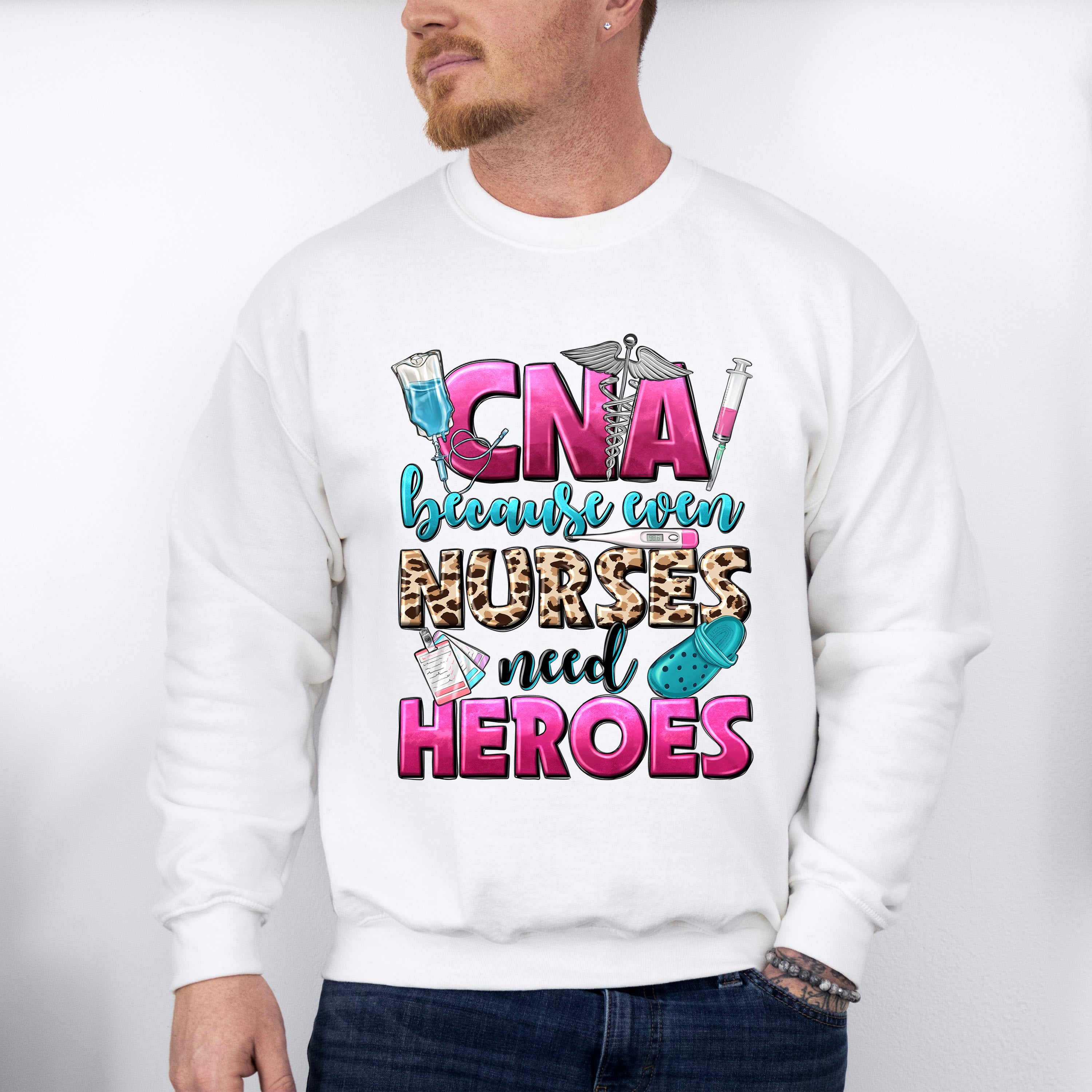 Even Nurses Need Heroes - CNA Unisex Crewneck T-Shirt Sweatshirt Hoodie