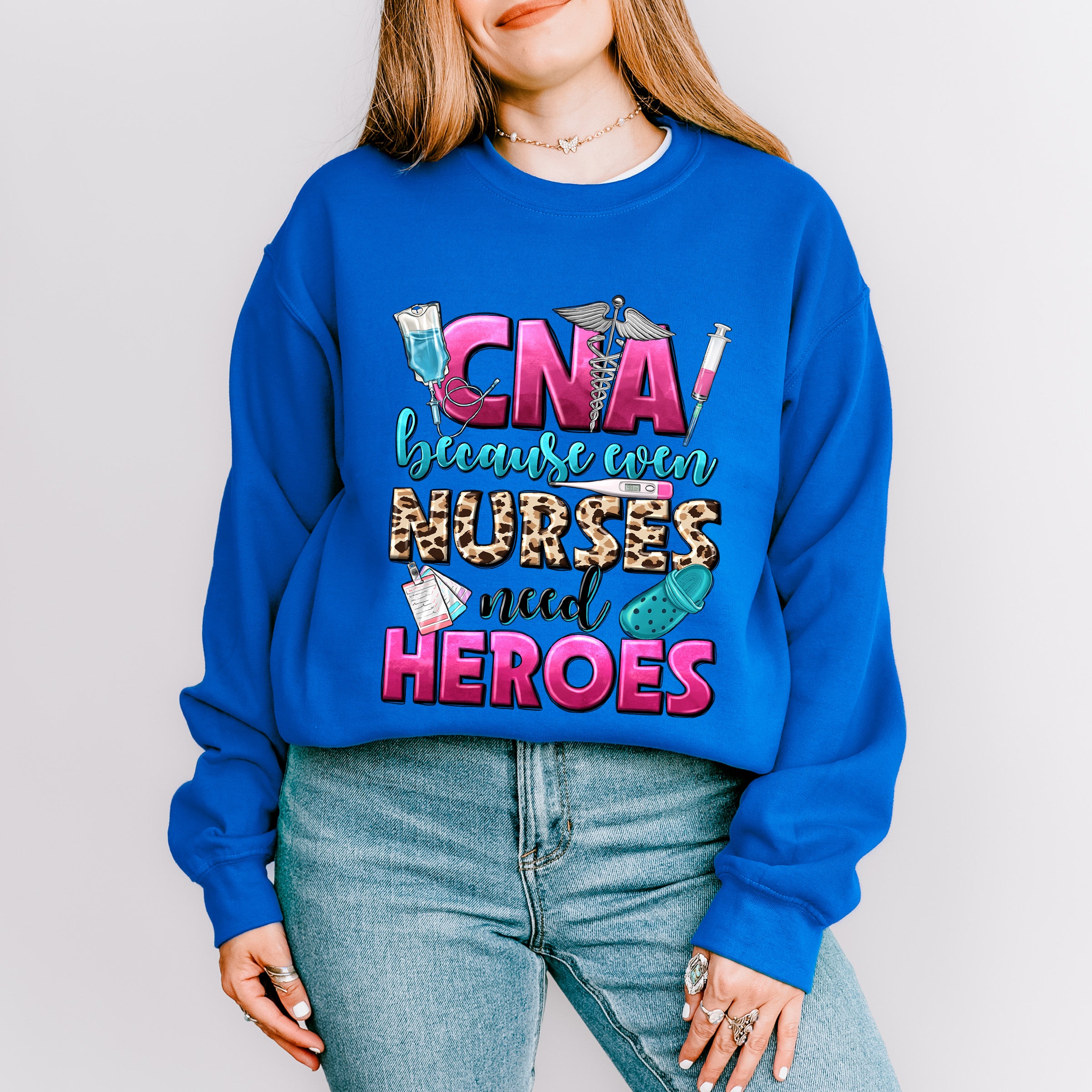 Even Nurses Need Heroes - CNA Unisex Crewneck T-Shirt Sweatshirt Hoodie