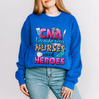 Even Nurses Need Heroes - CNA Unisex Crewneck T-Shirt Sweatshirt Hoodie