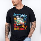 Board The Ship It's A Family Trip 2025 - Vacation Unisex Crewneck T-Shirt Sweatshirt Hoodie